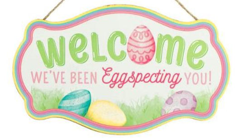 12.5" Scalloped Easter Sign: Welcome, We've Been EGGspecting You