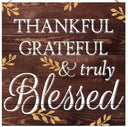 12" Thankful Grateful & Truly Blessed Sign